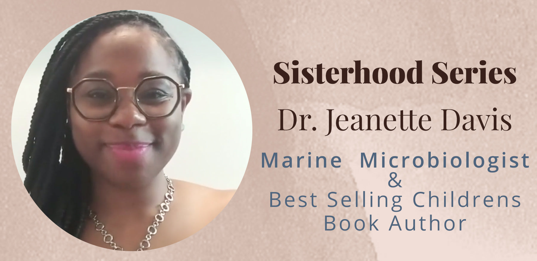 Sisterhood Series with  Dr. Jeanette Davis