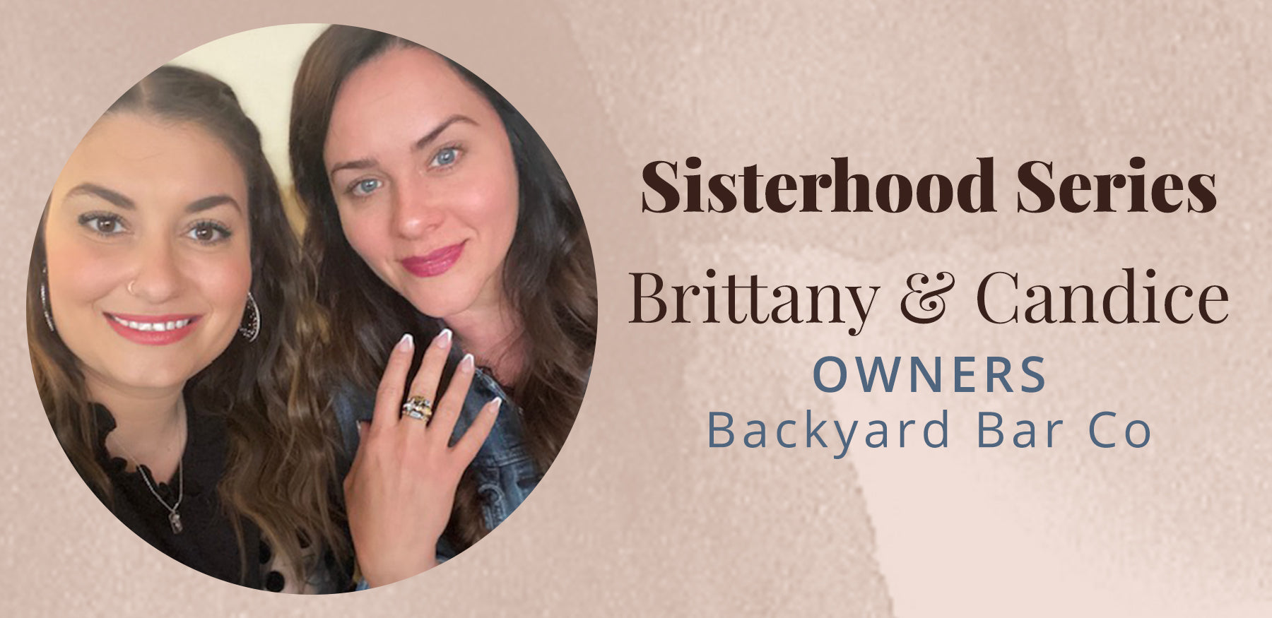 Sisterhood Series with Brittany and Candice