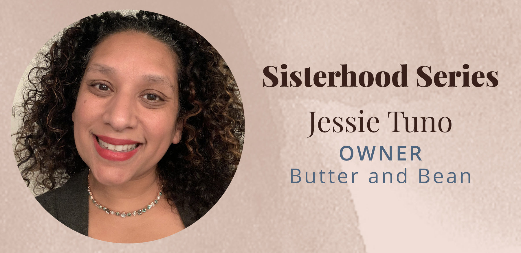 Sisterhood Series with Jessie Tuno
