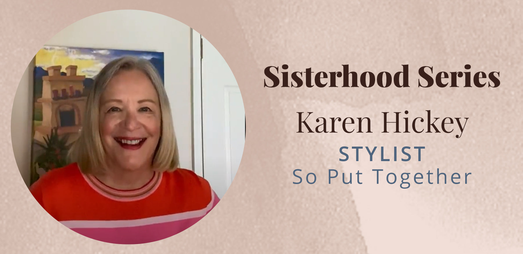Sisterhood Series with Karen Hickey