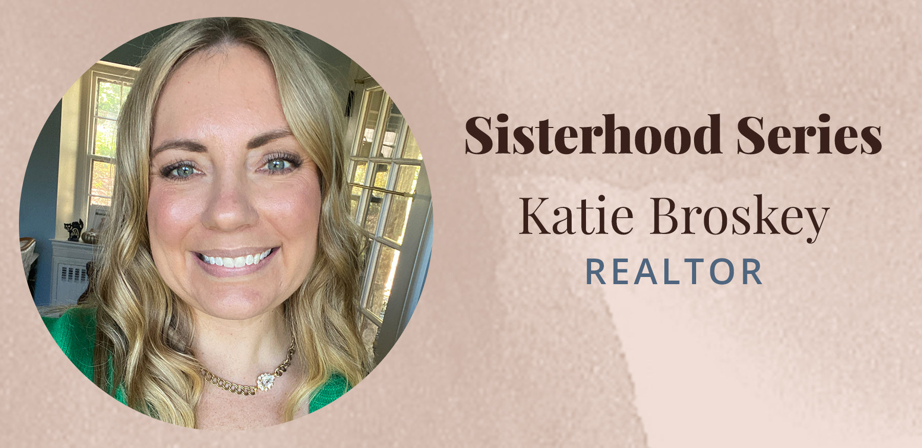 Sisterhood Series with Katie Broskey