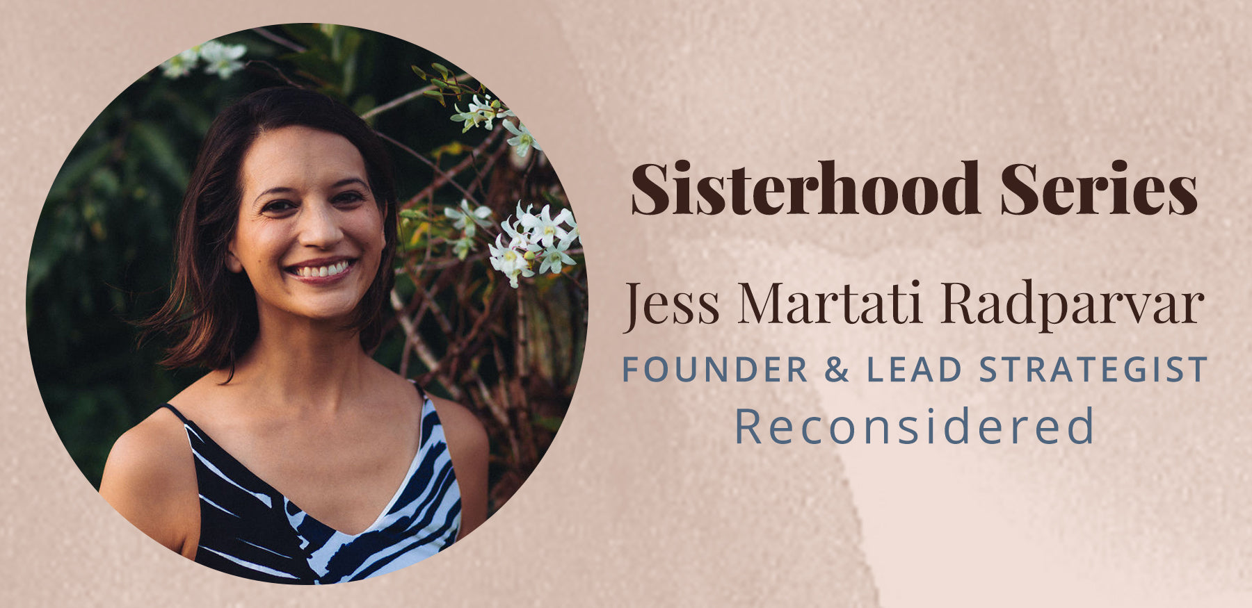 <!--The Sisterhood Series with Jess Marati Radparvar-->