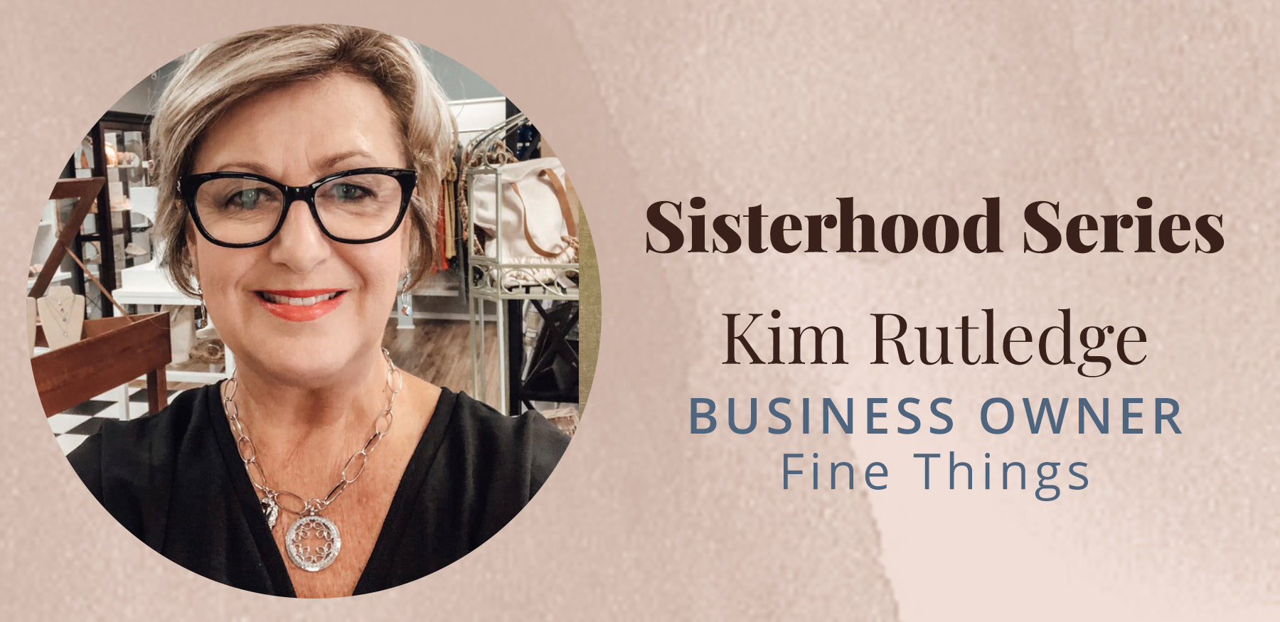 <!--The Sisterhood Series with Kim Rutledge-->