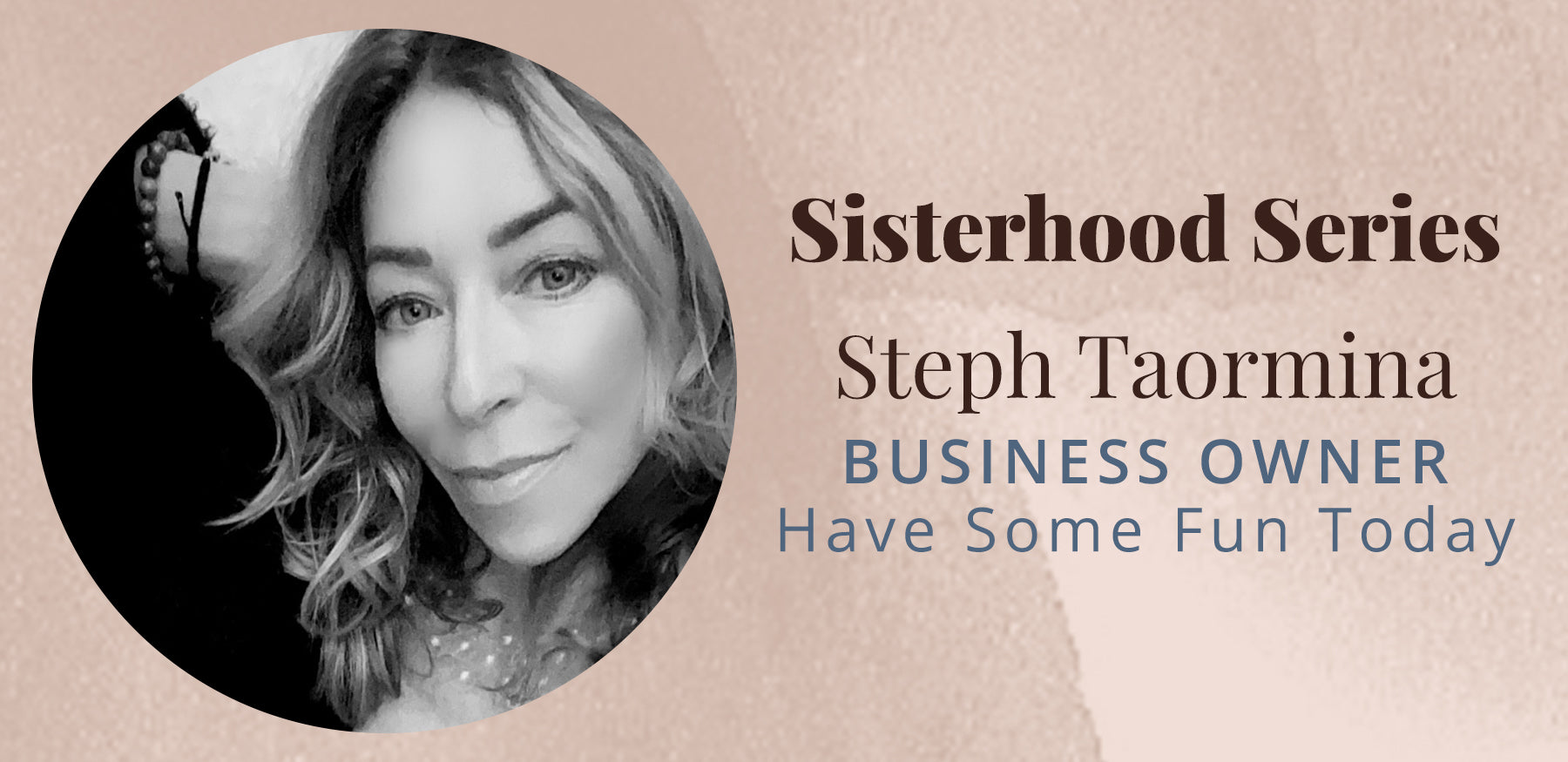 <!--The Sisterhood Series with Steph Taormina -->