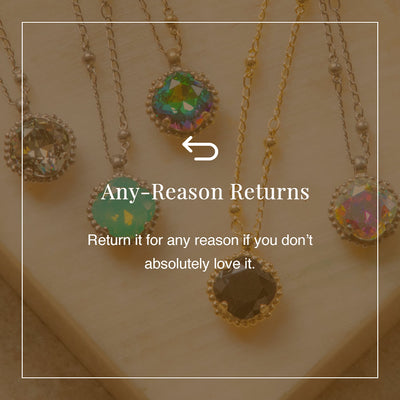 Any-Reason Returns: Return your purchase for any reason if you don't absolutely love it